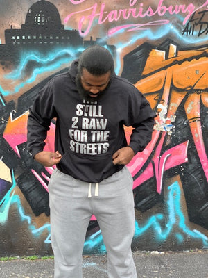"IM STILL 2 RAW FOR THE STREETS" Hoodie (Black)