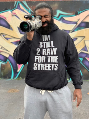 "IM STILL 2 RAW FOR THE STREETS" Hoodie (Black)